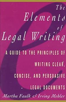 Paperback Elements of Legal Writing: A Guide to the Principles of Writing Clear, Concise, Book