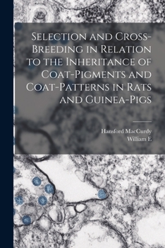 Paperback Selection and Cross-breeding in Relation to the Inheritance of Coat-pigments and Coat-patterns in Rats and Guinea-pigs Book