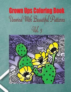 Paperback Grown Ups Coloring Book Unwind With Beautiful Patterns Vol. 3 Book