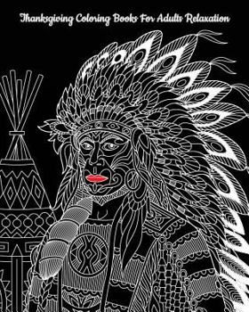 Thanksgiving Coloring Books For Adults Relaxation: Perfect for Thanksgiving Gift