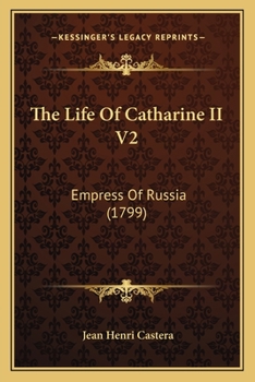 Paperback The Life Of Catharine II V2: Empress Of Russia (1799) Book