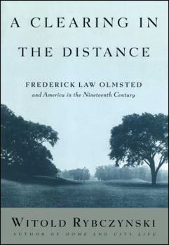 Hardcover A Clearing in the Distance: Frederick Law Olmsted and America in the Nineteenth Century Book