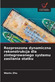 Paperback Rozproszona dynamiczna rekonstrukcja dla zintegrowanego systemu zasilania statku [Polish] Book