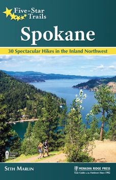 Paperback Five-Star Trails: Spokane: 30 Spectacular Hikes in the Inland Northwest Book