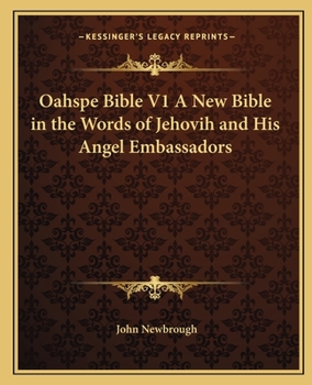 Paperback Oahspe Bible V1 A New Bible in the Words of Jehovih and His Angel Embassadors Book