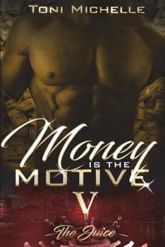 Money Is the Motive 5: The Juice - Book #5 of the Tori Leigh Chronicles