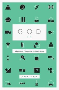 Hardcover God Is: A Devotional Guide to the Attributes of God Book