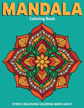 Paperback Stress Relieving Coloring Book Adult: Mandala Coloring Book: Relaxation Mandala Designs Book