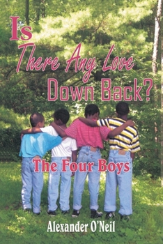 Is There Any Love Down Back?: The Four Boys