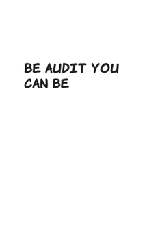 Be Audit You Can Be: Blank Lined Accounting Composition Notebook, Journal & Planner | Auditor and Accountant Gifts