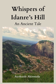 Paperback Whispers of Idanre's Hill: An Ancient Tale Book