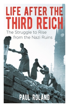 Paperback Life After the Third Reich: The Struggle to Rise from the Nazi Ruins Book