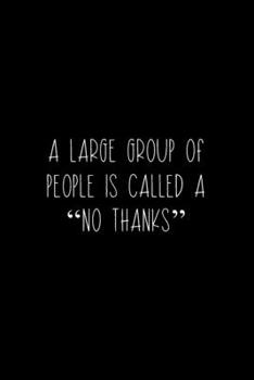 Paperback A Large Group Of People Is Called A "No Thanks": Coworker Notebook, Sarcastic Humor, Funny Gag Gift Work, Boss, Colleague, Employee, HR, Office Journa Book