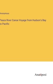 Hardcover Peace River Canoe Voyage from Hudson's Bay to Pacific Book