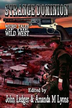 Paperback Strange Dominion: Weird Tales of the Wild West Book