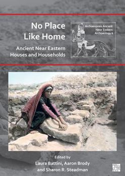 Paperback No Place Like Home: Ancient Near Eastern Houses and Households Book