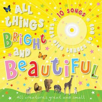 Board book All Things Bright and Beautiful: All Creatures Great and Small [With CD] Book
