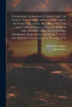 Paperback Standard Sermons, Consisting of Forty-four Discourses, Published in Four Volumes, in 1746, 1748, 1750, and 1760 (4th ed., 1787); to Which are Added Ni Book