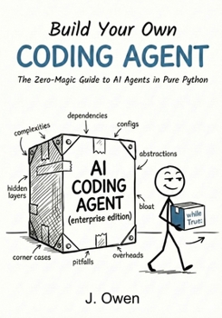 Paperback Build Your Own Coding Agent: The Zero-Magic Guide to AI Agents in Pure Python Book