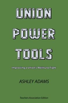 Paperback Union Power Tools: Improving a Union's Ability to Fight Book