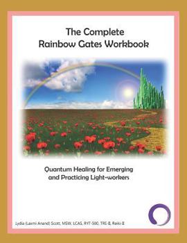 Paperback The Complete Rainbow Gates Workbook: Quantum Healing for Emerging and Practicing Light-Workers Book