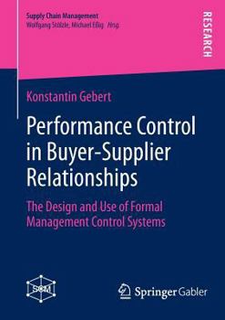 Paperback Performance Control in Buyer-Supplier Relationships: The Design and Use of Formal Management Control Systems Book