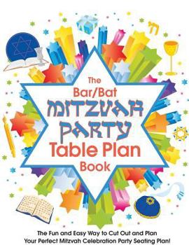 Paperback The Bar/Bat Mitzvah Table Plan Book: The Fun and Easy Way to Cut Out and Design Your Perfect Mitzvah Celebration Party Seating Plan! Book