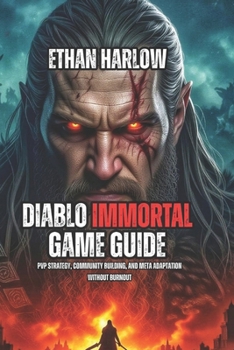 Paperback Diablo Immortal Game Guide: PvP Strategy, Community Building, and Meta Adaptation Without Burnout Book