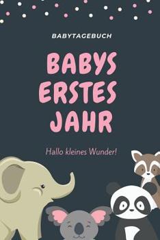 Babytagebuch Babys Erstes Jahr Hallo Kleines Wunder: A5 Tagebuch mit sch�nen Spr�chen als Geschenk zur Geburt f�r M�dchen- Geschenkidee f�r werdene M�tter zur Schwangerschaft - Baby-Tagebuch - Babyalb
