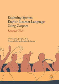 Paperback Exploring Spoken English Learner Language Using Corpora: Learner Talk Book