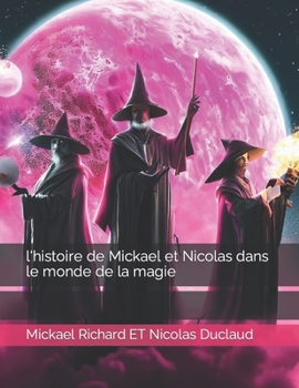 l'histoire de Mickael et Nicolas dans le monde de la magie