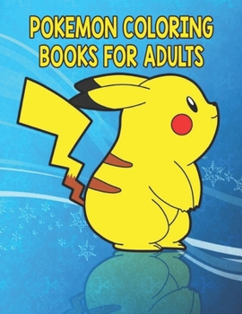 Pokemon Coloring Books for Adults : Pokemon Coloring Books for Adults. Pokemon Coloring Books for Boys Ages 8-12. Awesome Pokemon Coloring Book. Fun Coloring Pages Featuring Your. Battle Scenes. 25 Pa