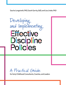 Paperback Developing and Implementing Effective Discipline Policies: A Practical Guide for Early Childhood Consultants, Coaches, and Leaders Book