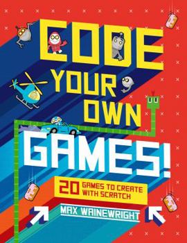Hardcover Code Your Own Games!: 20 Games to Create with Scratch Book
