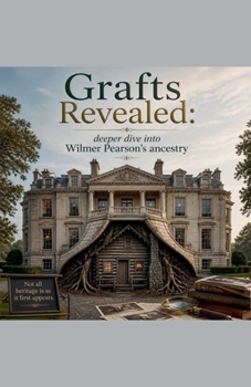Paperback Grafts Revealed: Deeper dive into Wilmer Pearson's Ancestry Book