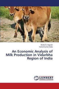 Paperback An Economic Analysis of Milk Production in Vidarbha Region of India Book