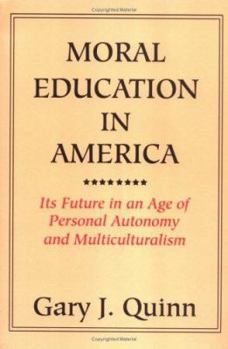 Paperback Moral Education in America: Its Future in an Age of Personal Autonomy and Multiculturalism Book