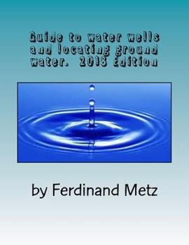 Paperback Guide to water wells and locating ground water.: Top things you should know before drilling a well. Book