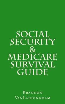 Social Security and Medicare Survival Guide