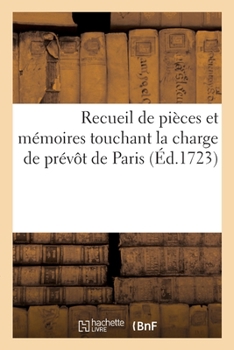 Paperback Recueil de pièces et mémoires touchant la charge de prévôt de Paris [French] Book
