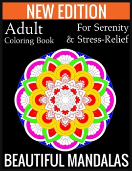 Paperback New Edition Adult Coloring Book For Serenity & Stress-Relief Beautiful Mandalas: (Adult Coloring Book Of Mandalas ) Book