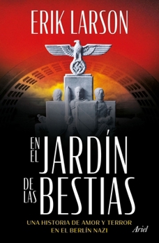 Paperback En El Jardín de Las Bestias: Un Historia de Amor Y Terror En El Berlín Nazi / In the Garden of Beasts [Spanish] Book