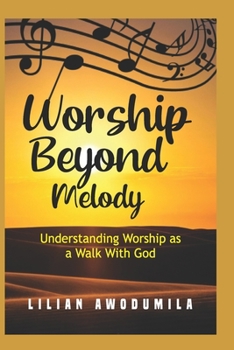 Paperback Worship Beyond Melody.: Understanding worship as a walk with God. Book