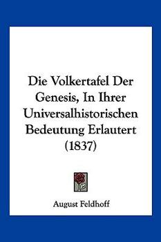 Paperback Die Volkertafel Der Genesis, In Ihrer Universalhistorischen Bedeutung Erlautert (1837) [German] Book