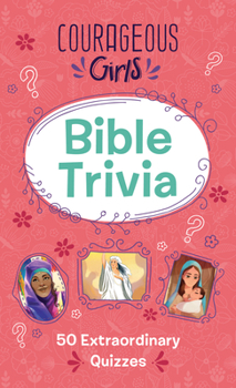 Mass Market Paperback Courageous Girls Bible Trivia: 50 Extraordinary Quizzes Book