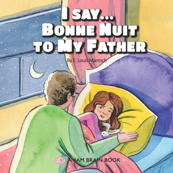 Paperback I Say... Bonne Nuit to My Father: French Book