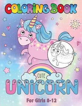 Unicorn Coloring Book for Girls 8-12: A Funny Arts and Crafts Activity Book for Children