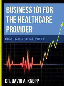 Paperback Business 101 for the Health Care Provider: 28 Days to a More Profitable Practice Book