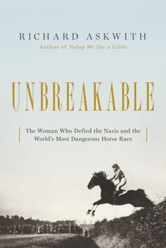 Hardcover Unbreakable: The Woman Who Defied the Nazis in the World's Most Dangerous Horse Race Book