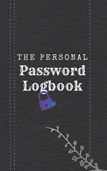 Paperback The Personal Password Logbook: IP Address Usernames Website Email Login Internet Home Network Sitting Information Organizer Private Track Keeper Book